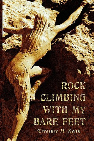 Kniha Rock Climbing With My Bare Feet Treasure H Keith