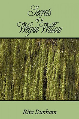 Carte Secrets Of A Weepin Willow Rita Dunham