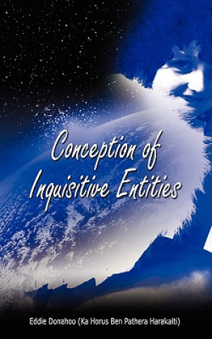 Kniha Conception of Inquisitive Entities Eddie Donahoo