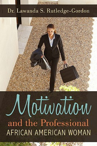 Kniha Motivation and the Professional African American Woman Dr Lawanda S Rutledge