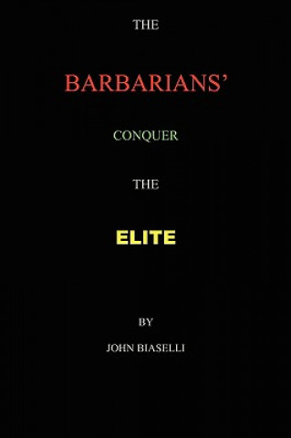 Kniha Barbarians Conquer the Elite John Biaselli