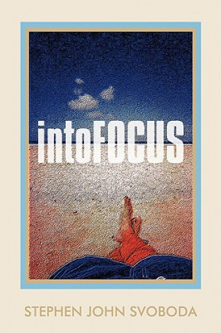 Libro IntoFOCUS John Svoboda Stephen John Svoboda