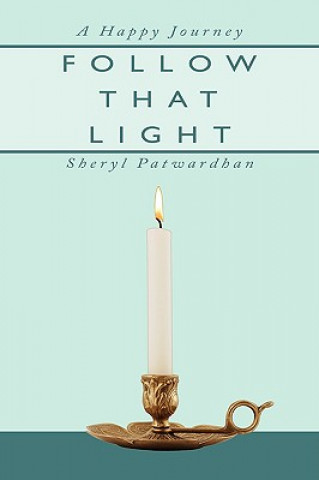 Kniha Follow That Light Sheryl Patwardhan