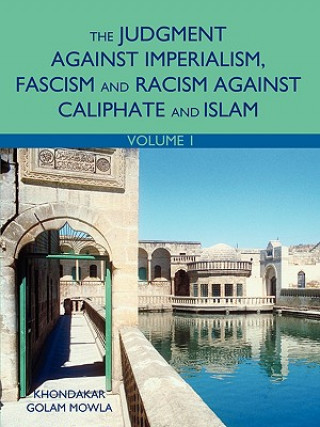 Livre Judgment Against Imperialism, Fascism and Racism Against Caliphate and Islam Khondakar Golam Mowla