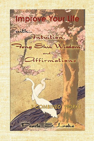 Buch Improve Your Life with Intuition, Feng Shui Wisdom, and Affirmations Pearle S Lake