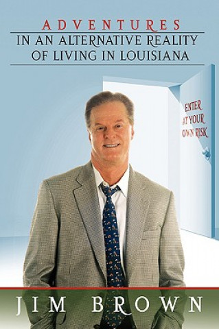 Книга Adventures in an Alternative Reality of Living in Louisiana Jim Brown