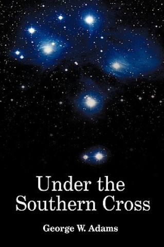 Kniha Under the Southern Cross George W Adams