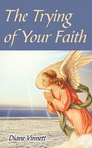 Knjiga Trying of Your Faith Diane Vinnett