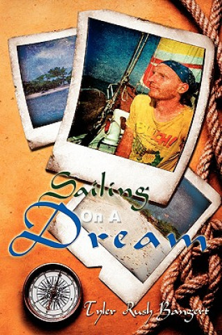 Książka Sailing On A Dream Tyler Rush Bangert