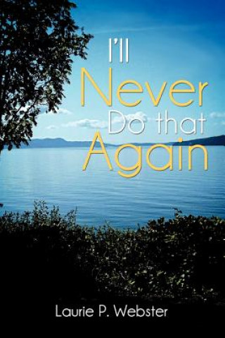 Book I'll Never Do That Again Laurie P Webster