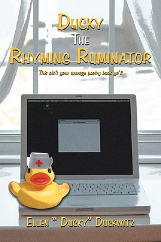 Könyv Ducky The Rhyming Ruminator Ellen " Ducky" Duckwitz