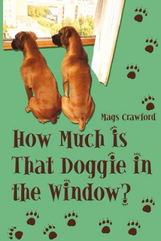 Kniha How Much Is That Doggie in the Window Mags Crawford