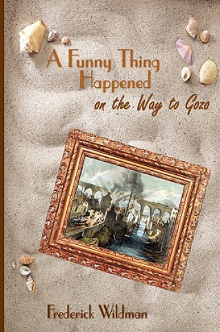 Kniha Funny Thing Happened on the Way to Gozo Frederick Wildman