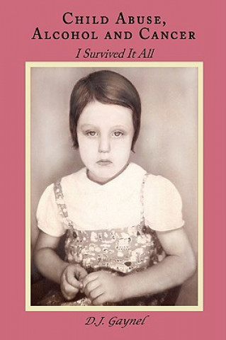 Carte Child Abuse, Alcohol and Cancer D J Gaynel