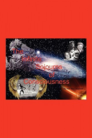 Βιβλίο Infinite Sojourns Of Consciousness Ken The Carpenter