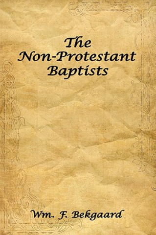 Βιβλίο Non-Protestant Baptists Wm F Bekgaard