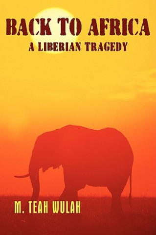 Książka Back to Africa - A Liberian Tragedy Teah Wulah