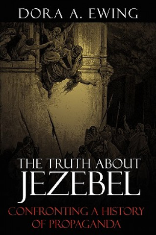 Książka Truth About Jezebel Dora A Ewing