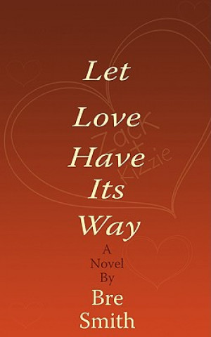 Книга Let Love Have Its Way Bre Smith