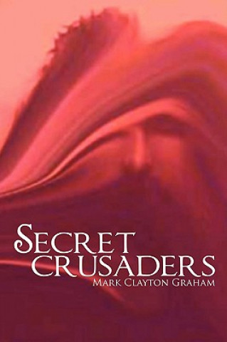 Buch Secret Crusaders Mark Clayton Graham