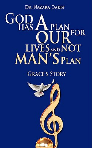 Carte God Has a Plan For Our Lives and Not Man's Plan Dr Nazara Darby