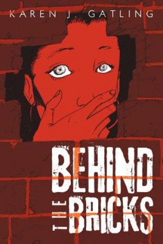 Knjiga Behind the Bricks Karen J Gatling