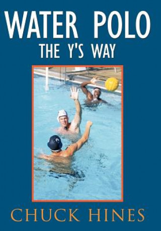 Kniha Water Polo the Y's Way Chuck Hines