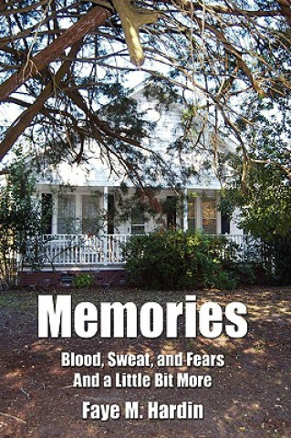 Książka Memories Blood, Sweat, and Fears And a Little Bit More Faye M Hardin