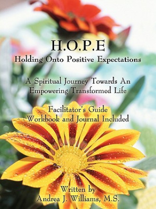 Książka H.O.P.E. Holding Onto Positive Expectations Andrea J Williams M S