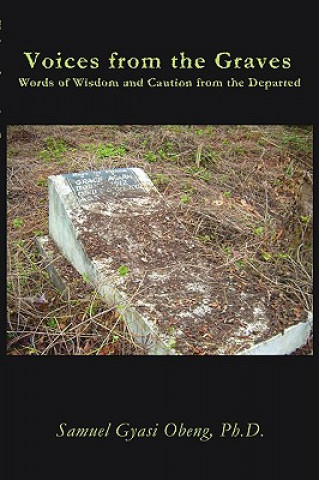 Könyv Voices from the Graves Ph D Samuel Gyasi Obeng