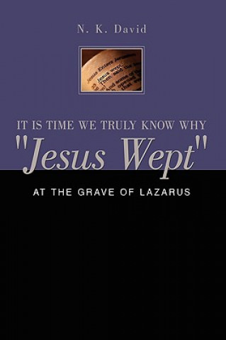 Książka It is Time We Truly Know Why "Jesus Wept" N K David