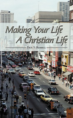 Knjiga Making Your Life A Christian Life Paul S Russell