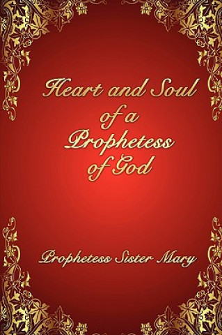 Book Heart and Soul of a Prophetess of God Sister Mary Prophetess Sister Mary