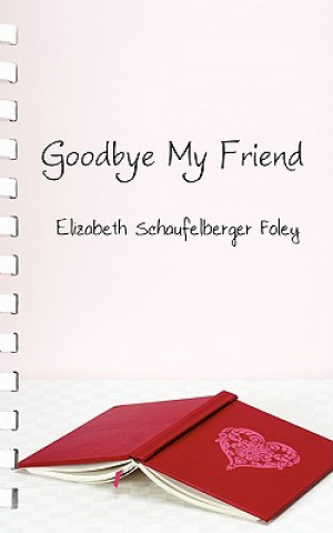 Kniha Goodbye My Friend Elizabeth Schaufelberger Foley