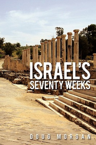 Kniha Israel's Seventy Weeks Doug Morgan