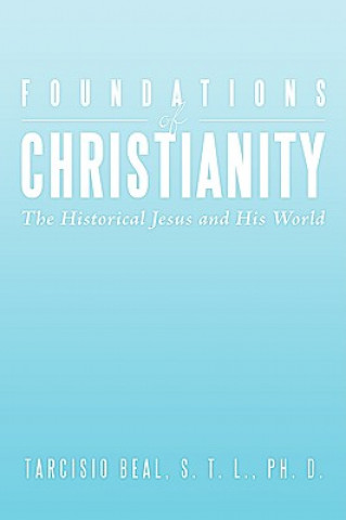 Book Foundations of Christianity S T L Ph D Tarcisio Beal