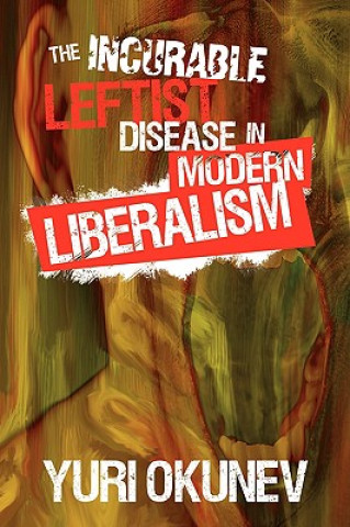 Libro Incurable Leftist Disease in Modern Liberalism Yuri Okunev