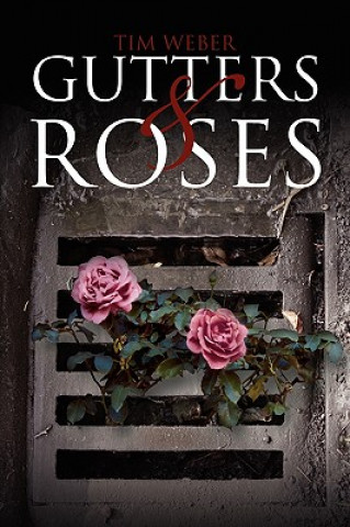 Kniha Gutters & Roses Tim Weber