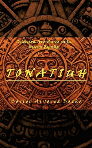 Buch Tonatiuh Carlos Alvarez Bacha