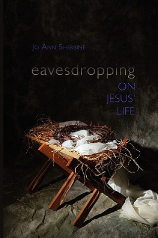 Book Eavesdropping on Jesus' Life Jo Ann Sherbine