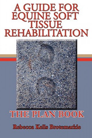 Kniha Guide for Equine Soft Tissue Rehabilitation Rebecca Kells Brotemarkle