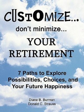 Książka Customize...Don't Minimize...Your Retirement Donald C Strauss