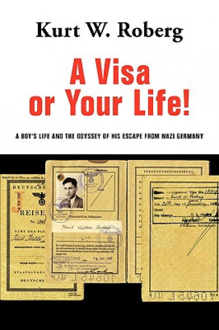 Kniha Visa or Your Life! Kurt W Roberg