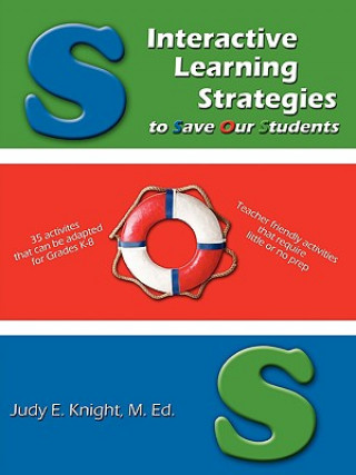 Kniha Interactive Learning Strategies to Save Our Students M Ed Judy E Knight