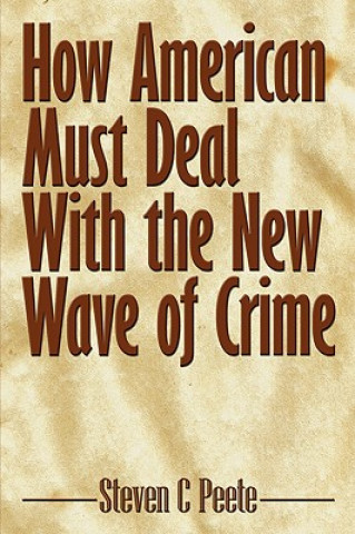 Kniha How American Must Deal With the New Wave of Crime Steven C Peete