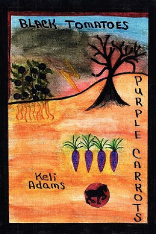 Książka Black Tomatoes Purple Carrots Keli Adams