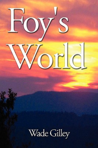 Könyv Foy's World Wade Gilley