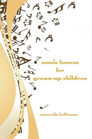 Knjiga Music Lessons For Grown-Up Children Concordia Hoffmann