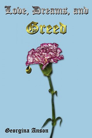 Kniha Love, Dreams, and Greed Georgina Anson