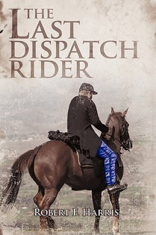 Knjiga Last Dispatch Rider Robert F Harris